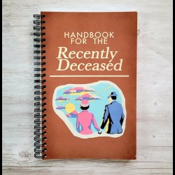 Handbook for the Recently Deceased Handbook for the Recently Deceased